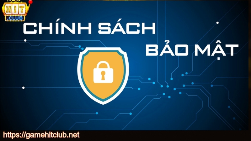 Giới thiệu chính sách bảo mật HITCLUB