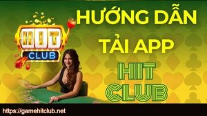 Hướng dẫn tải app HITCLUB về thiết bị