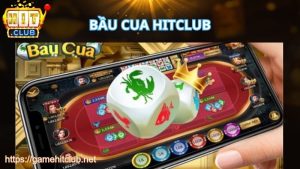 Khám phá trò chơi bầu cua HITCLUB