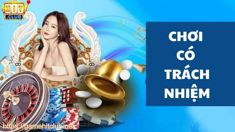 Tips trở thành người chơi có trách nhiệm HITCLUB