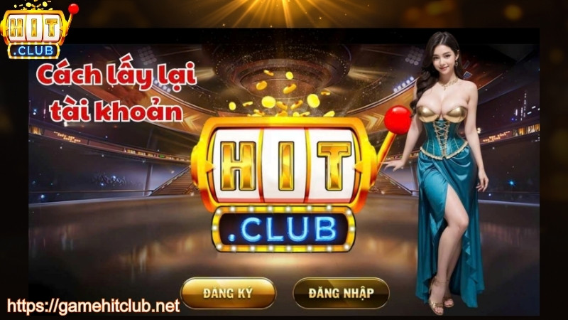 Vì sao cần lấy lại mật khẩu HITCLUB